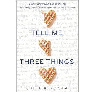 “Tell Me Three Things” A Novel by Julie Buxbaum